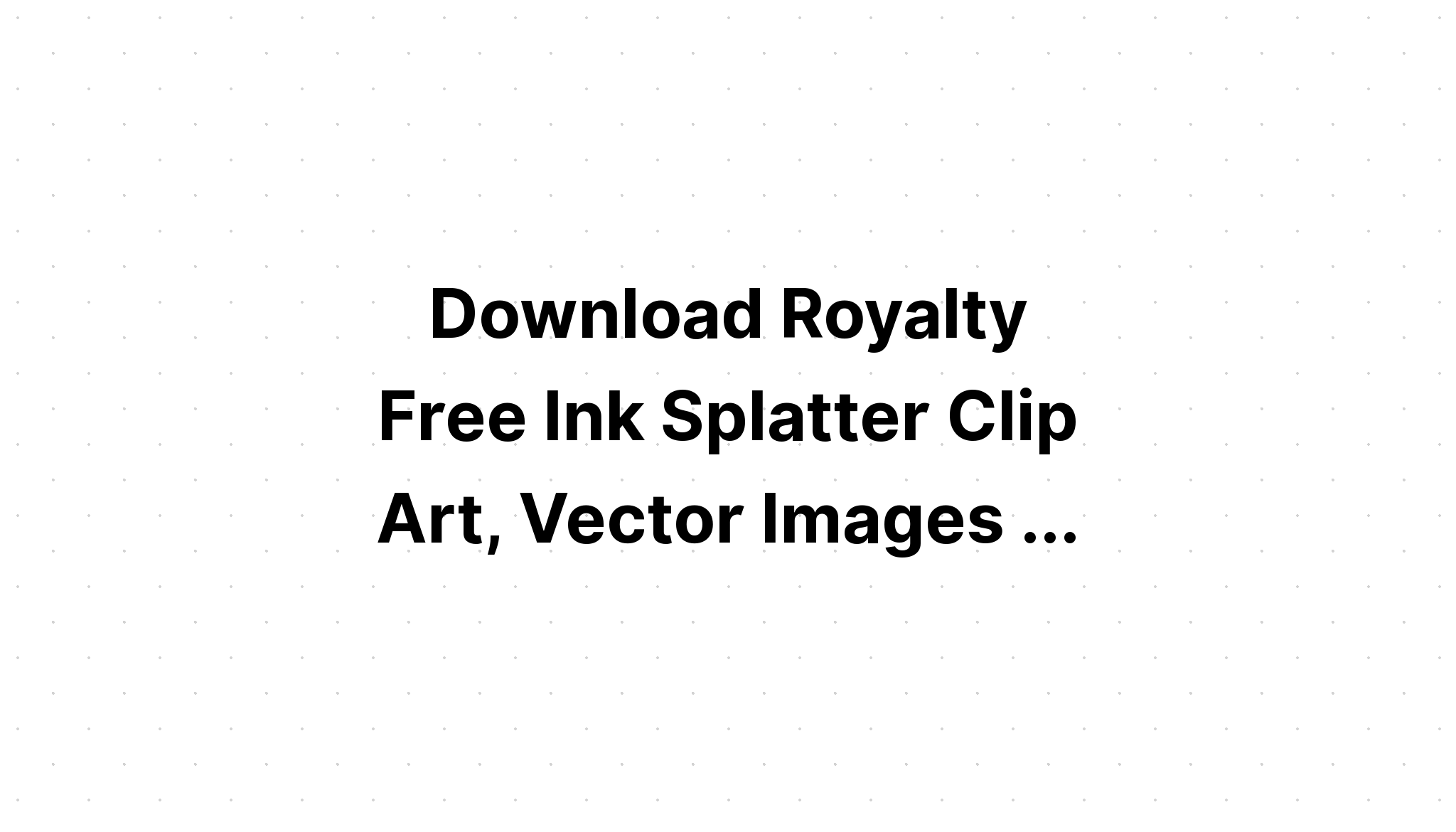 Download Paint Splatter Ink Splatter Clipart SVG File